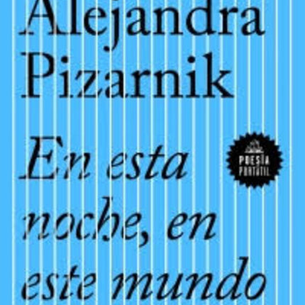 EN ESTA NOCHE, EN ESTE MUNDO | ALEJANDRA PIZARNIK