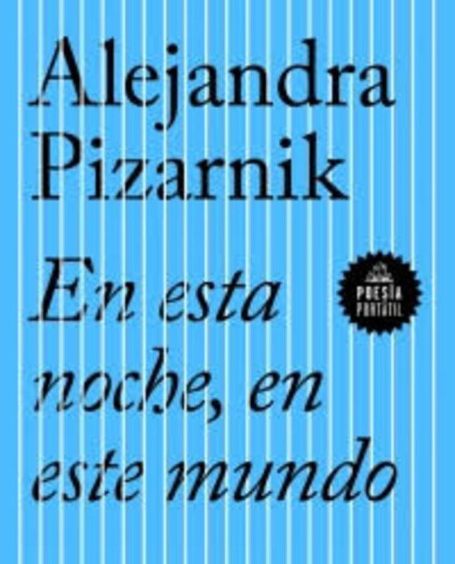 EN ESTA NOCHE, EN ESTE MUNDO | ALEJANDRA PIZARNIK