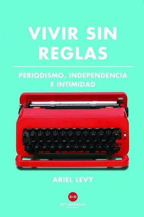 VIVIR SIN REGLAS | ARIEL LEVY