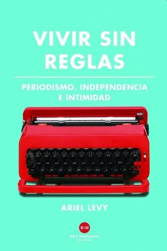 VIVIR SIN REGLAS | ARIEL LEVY