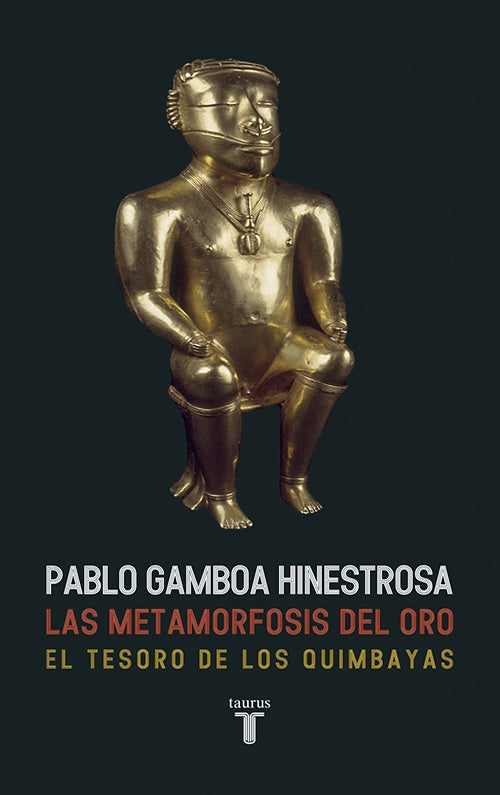 METAMORFOSIS DEL ORO, LA | PABLO GAMBOA HINESTROSA