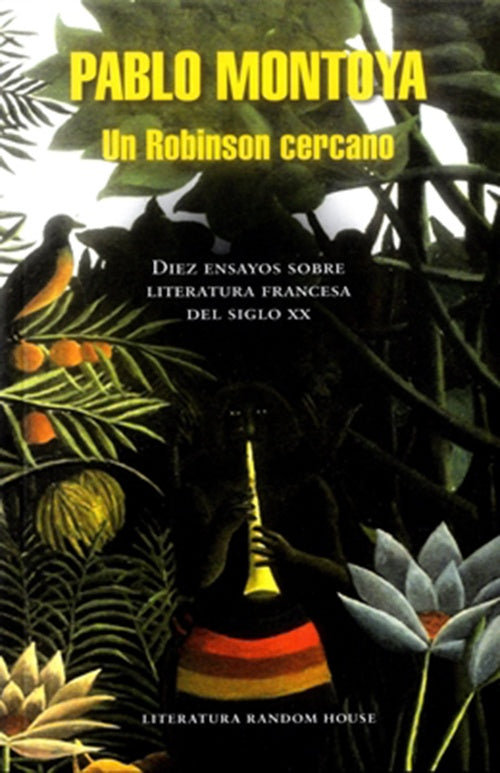 UN ROBINSON CERCANO DIEZ ENSAYOS SOBRE LITERATURA | PABLO MONTOYA