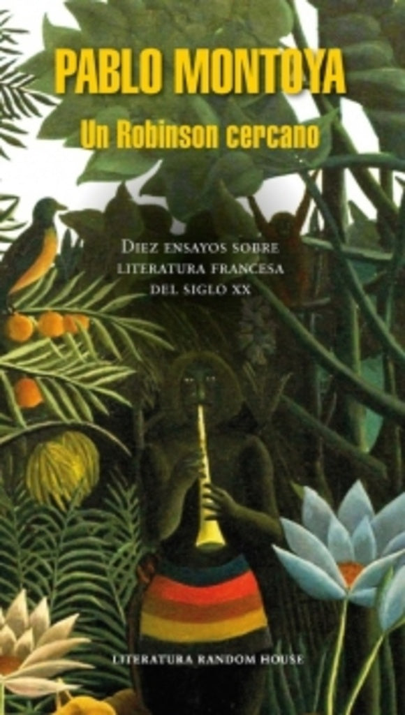 UN ROBINSON CERCANO DIEZ ENSAYOS SOBRE LITERATURA | PABLO MONTOYA