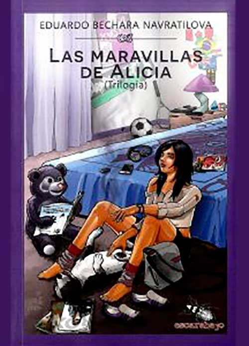 LAS MARAVILLAS DE ALICIA (TRILOGIA) | EDUARDO BECHARA NAVRATILOVA
