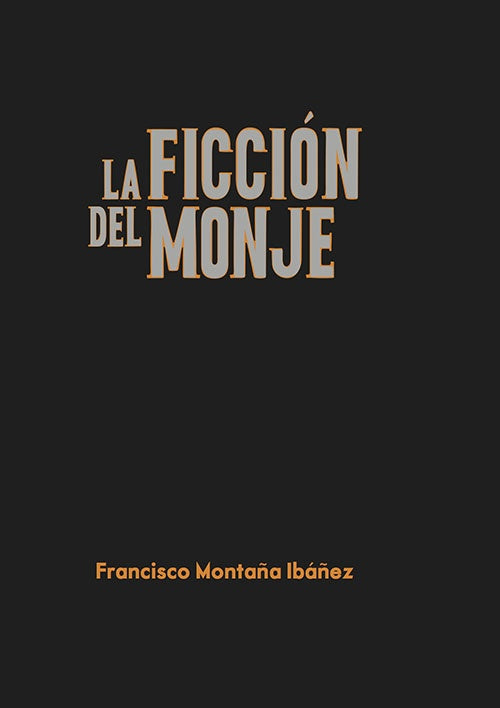 FICCIÓN DEL MONJE | FRANCISCO MONTAÑA IBAÑEZ