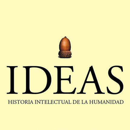 IDEAS: HISTORIA INTELECTUAL DE LA HUMANIDAD | PETER WATSON