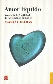 AMOR LIQUIDO: ACERCA DE LA FRAGILIDAD DE LOS VINCU | ZYGMUNT BAUMAN