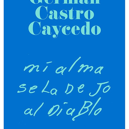 MI ALMA SE LA DEJO AL DIABLO | GERMAN CASTRO CAYCEDO