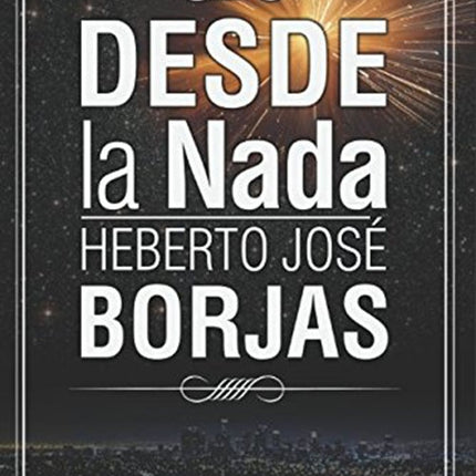 DESDE LA NADA | HEBERTO JOSE BORJAS