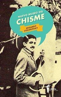 NUEVO MUSEO DEL CHISME | EDGARDO COZARINSKY