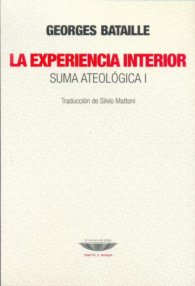 EXPERIENCIA INTERIOR SUMA ATEOLOGICA I, LA | GEORGES BATAILLE
