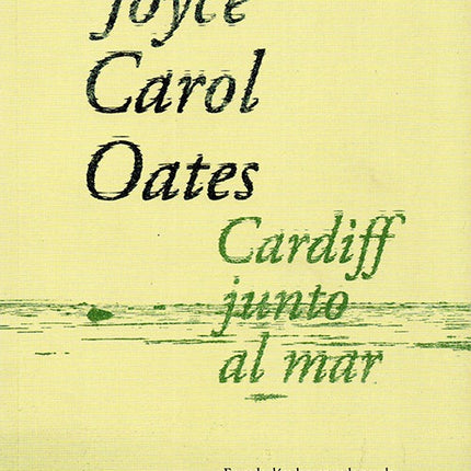 CARDIFF JUNTO AL MAR | JOYCE CAROL OATES