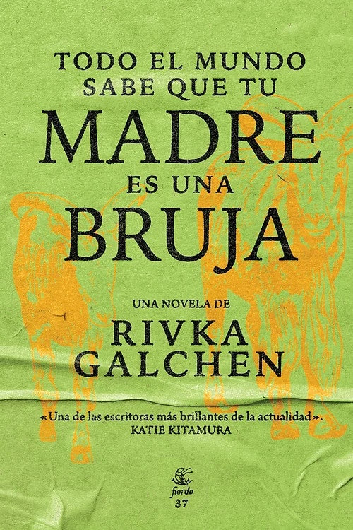 TODO EL MUNDO SABE QUE TU MADRE ES UNA BRUJA | RIVKA GALCHEN