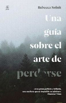 UNA GUIA SOBRE EL ARTE DE PERDERSE | REBECCA SOLNIT