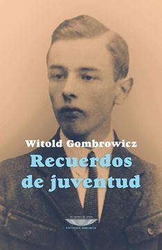 RECUERDOS DE JUVENTUD | WITOLD GOMBROWICZ