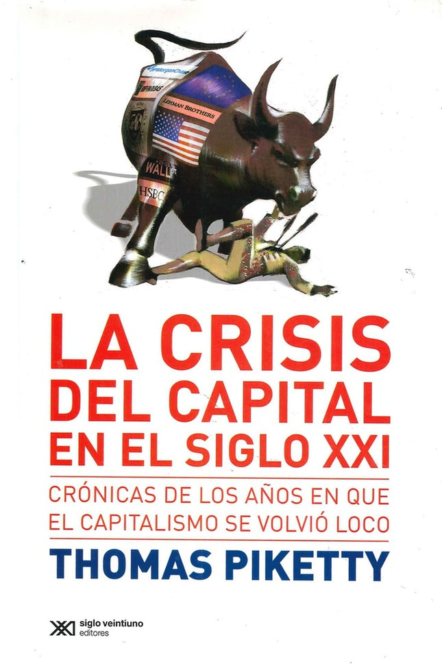 CRISIS DEL CAPITAL EN EL SIGLO XXI CRONICAS DE LOS | THOMAS PIKETTY