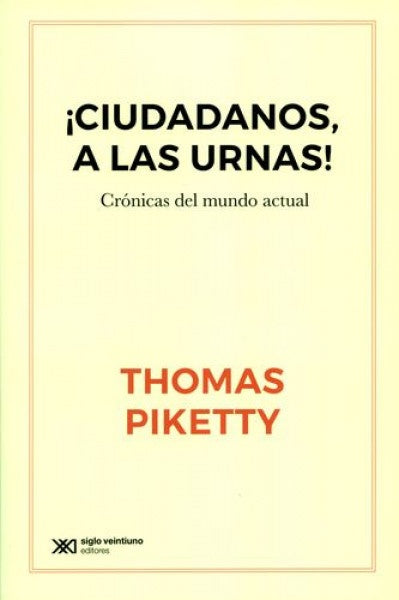 CIUDADANOS A LAS URNAS CRONICAS DEL MUNDO ACTUAL | THOMAS PIKETTY