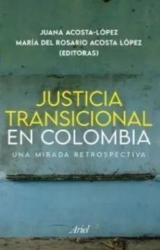 JUSTICIA TRANSICIONAL EN COLOMBIA | JUANA ACOSTA-LOPEZ