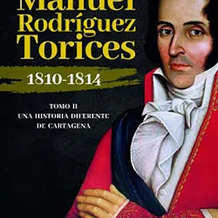 MANUEL RODRIGUEZ TORICES 1810-1814 | ANDRES RODRIGUEZ