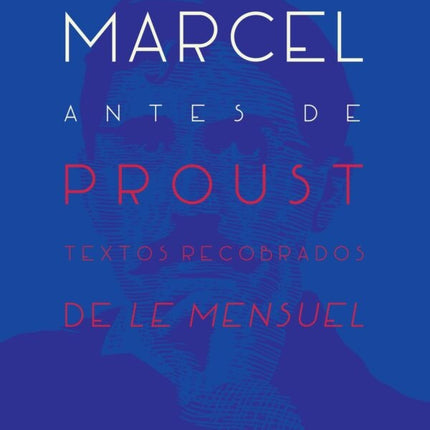 MARCEL ANTES DE PROUST TEXTOS RECOBRADOS DE LE MEN | MARCEL PROUST