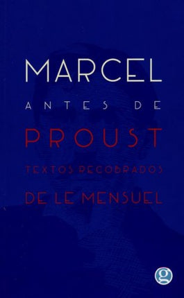MARCEL ANTES DE PROUST TEXTOS RECOBRADOS DE LE MEN | MARCEL PROUST