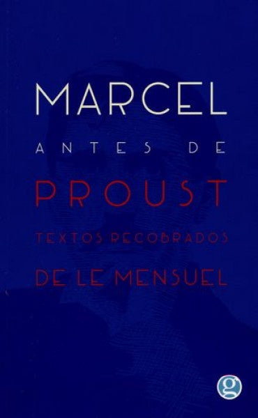 MARCEL ANTES DE PROUST TEXTOS RECOBRADOS DE LE MEN | MARCEL PROUST