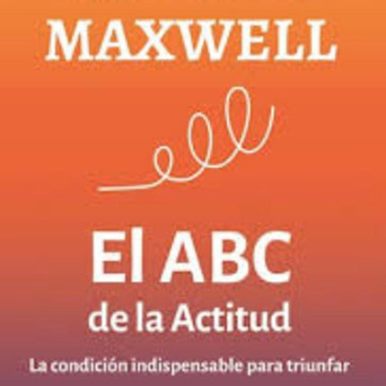 ABC DE LA ACTITUD, EL | JOHN C. MAXWELL