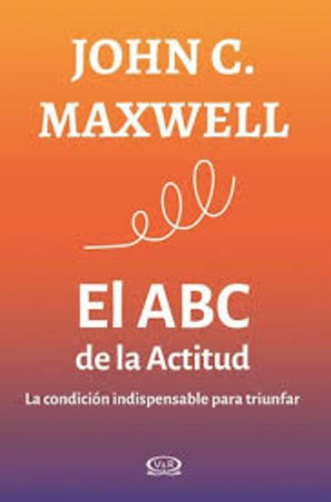 ABC DE LA ACTITUD, EL | JOHN C. MAXWELL