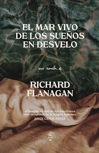 MAR VIVO DE LOS SUEÑOS EN DESVELO, EL | RICHARD FLANAGAN