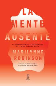 MENTE AUSENTE, LA | MARILYNNE ROBINSON