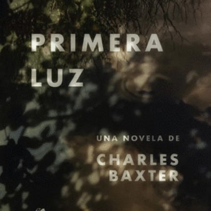 PRIMERA LUZ | CHARLES BAXTER