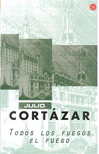 TODOS LOS FUEGOS EL FUEGO | JULIO CORTAZAR