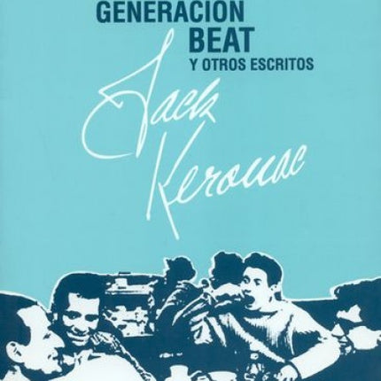 FILOSOFIA DE LA GENERACION BEAT Y OTROS ESCRITOS, | JACK KEROUAC