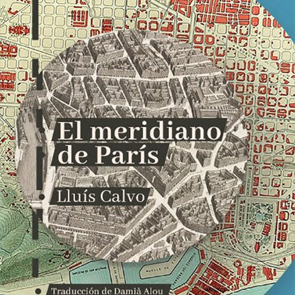 EL MERIDIANO DE PARIS | LLUIS CALVO