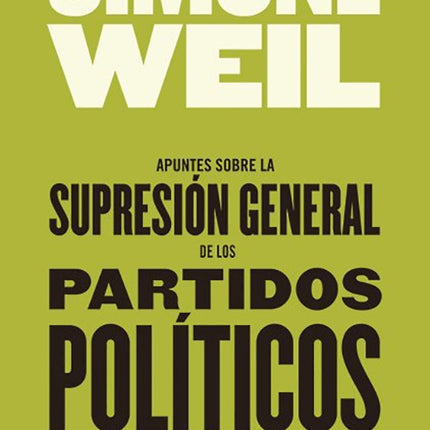 APUNTES SOBRE LA SUPRESION GENERAL DE LOS PARTIDOS | SIMONE WEIL