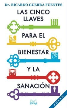 CINCO LLAVES PARA EL BIENESTAR Y LA SANACION, LAS | RICARDO GUERRA FUENTES