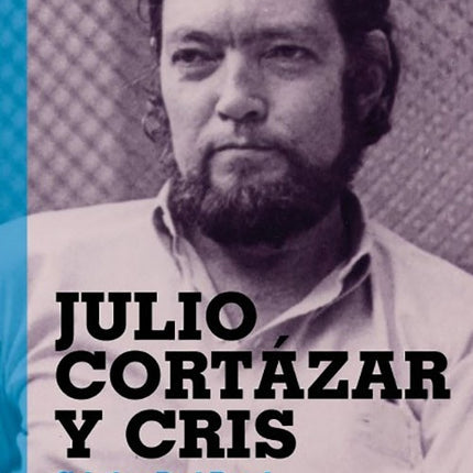 JULIO CORTAZAR Y CRIS | CRISTINA PERI ROSSI