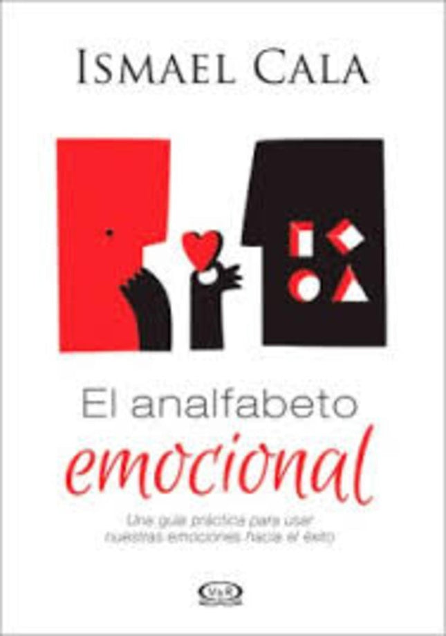 ANALFABETO EMOCIONAL, EL | ISMAEL CALA