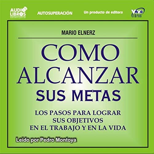 COMO ALCANZAR SUS METAS | MONTOYA, ELNERZ
