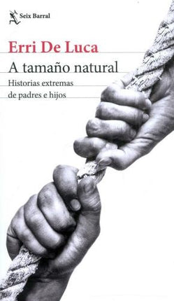 A TAMAÑO NATURAL | ERRI DE LUCA