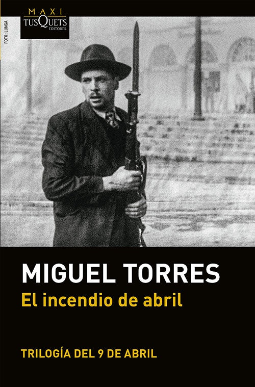 INCENDIO DE ABRIL, EL (TRILOGIA DEL 9 DE ABRIL) | MIGUEL TORRES