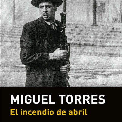 INCENDIO DE ABRIL, EL (TRILOGIA DEL 9 DE ABRIL) | MIGUEL TORRES