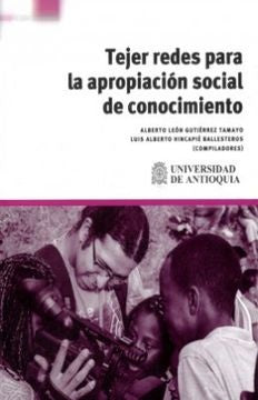 TEJER REDES PARA LA APROPIACION SOCIAL DE CONOCIMI | ALBERTO LEON GUTIERREZ TAMAYO