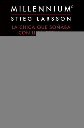 CHICA QUE SOÑABA CON UN CERILLO Y UN GALON DE GASO | STIEG LARSSON