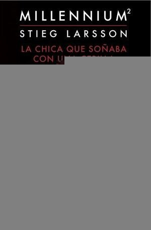 CHICA QUE SOÑABA CON UN CERILLO Y UN GALON DE GASO | STIEG LARSSON