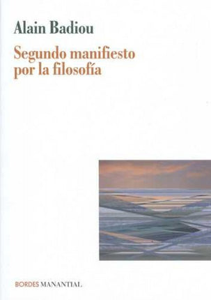 SEGUNDO MANIFIESTO POR LA FILOSOFIA | ALAIN BADIOU