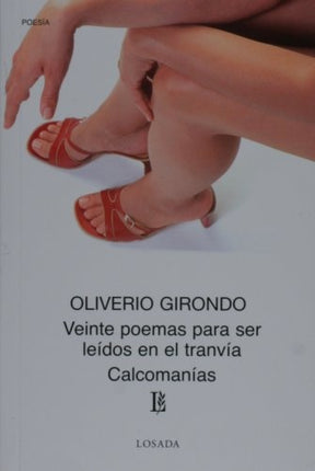 VEINTE POEMAS PARA SER LEIDOS EN EL TRANVIA CALCOM | OLIVERIO GIRONDO