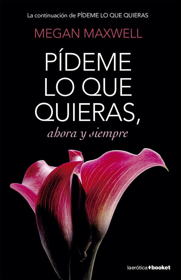 PIDEME LO QUE QUIERAS AHORA Y SIEMPRE | MEGAN MAXWELL