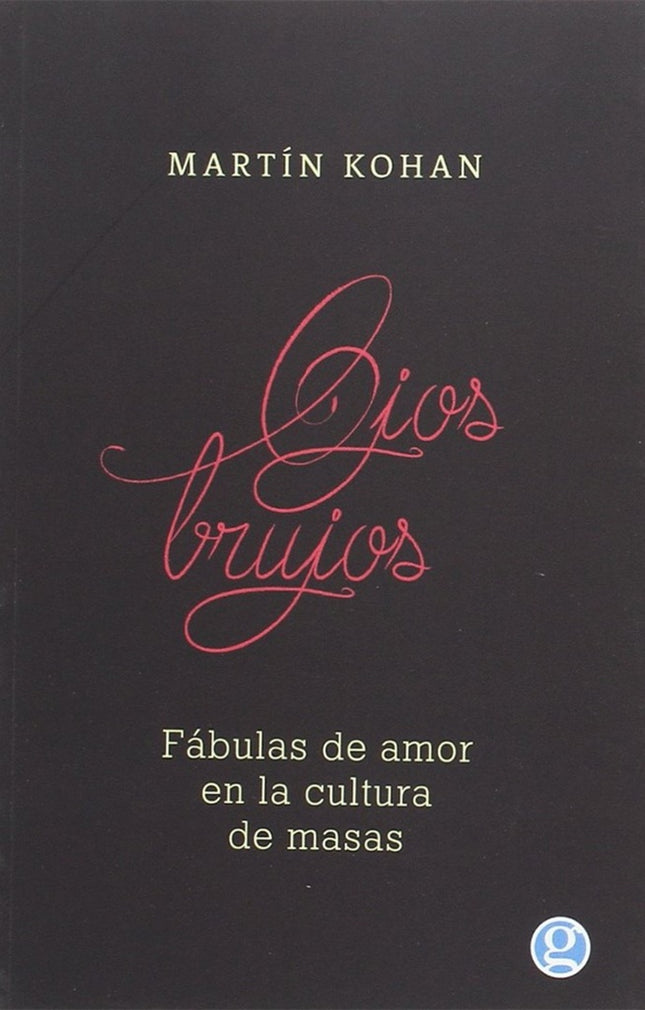 FABULAS DE AMOR EN LA CULTURA DE MASAS | MARTIN KOHAN
