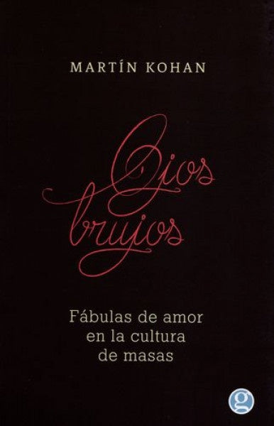 FABULAS DE AMOR EN LA CULTURA DE MASAS | MARTIN KOHAN